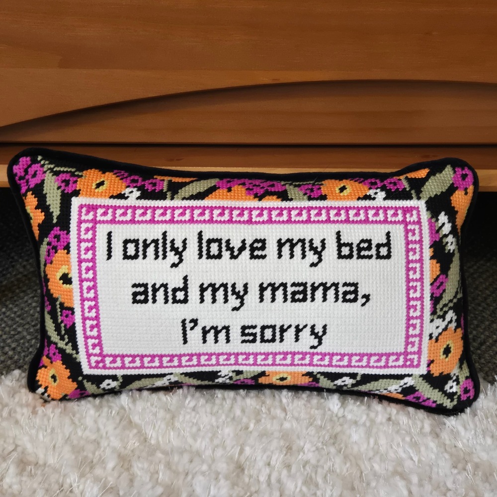 Furbish I Only Love My Bed and My Mama Needlepoint Pillow Floral NWT 13"